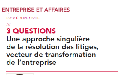 Une approche singulière de la résolution des litiges, vecteur de transformation de l’entreprise